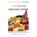 God Is in the Grocery Store: Part of THE TRUTH FOR LIFE EDUCATION PROJECT