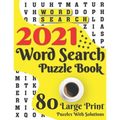 2021 Word Search Puzzle Book: 80 Large Print Word Search Brain Puzzles And Solutions As A Perfect Gift For Adults And Seniors For Making Your Day En