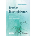 Mythos Determinismus: Wieviel Erklärt Uns Die Hirnforschung?