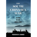 The South China Sea War: The War No One Should Want