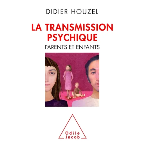 La Transmission psychique: Parents et enfants