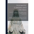 Dogmatic Canons and Decrees: Authorized Translations of the Dogmatic Decrees of the Council of Trent, the Decree on the Immaculate Conception, the