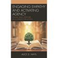 Engaging Empathy and Activating Agency: Young Adult Literature as a Catalyst for Action