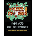 Swear Words Designs: Adult coloring book: Hilarious Sweary Coloring Book for Fun and Stress-relief