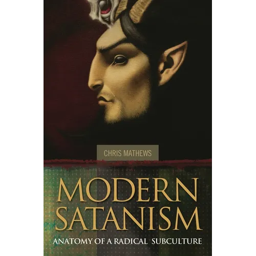 Modern Satanism: Anatomy of a Radical Subculture