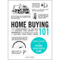 Home Buying 101: From Mortgages and the MLS to Making the Offer and Moving In, Your Essential Guide to Buying Your First Home