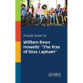 A Study Guide for William Dean Howells' "The Rise of Silas Lapham"