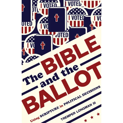 The Bible and the Ballot: Using Scripture in Political Decisions