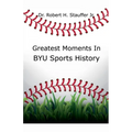 Greatest Moments in BYU Sports History