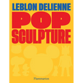 Pop Sculpture: Leblon Delienne