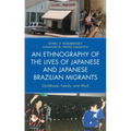 An Ethnography of the Lives of Japanese and Japanese Brazilian Migrants: Childhood, Family, and Work