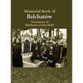 Translation of the Belchatow Yizkor Book: Dedicated To The Memory Of A Vanished Jewish Town In Poland