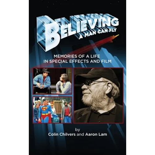 Believing a Man Can Fly: Memories of a Life in Special Effects and Film (hardback)