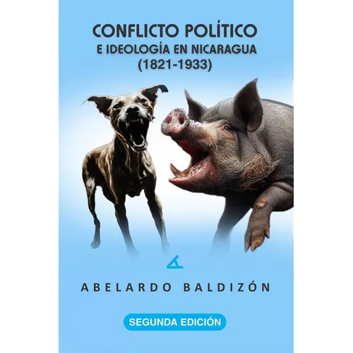 Conflicto político e ideología en Nicaragua (1821-1933)