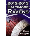The 2012-2013 Baltimore Ravens - The Afc Championship & the Road to the NFL Super Bowl XLVII