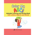 Color My ABCs: Alphabet Coloring and Writing Book