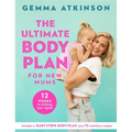 The Ultimate Body Plan for New Mums: 12 Weeks to Finding You Again