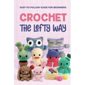 Crochet the Lefty Way: Easy-to-Follow Guide for Beginners
