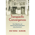 Transpacific Convergences: Race, Migration, and Japanese American Film Culture Before World War II