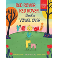 Red Rover, Red Rover, Send a Vowel Over: A Picture Book about Vowel Sounds