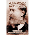 Who's Who in Dickens: A Complete Dickens Repertory in Dickens' Own Words