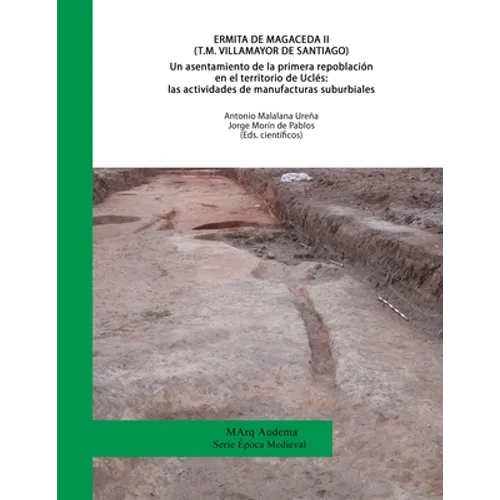 Ermita de Magaceda II (T.M. Villamayor de Santiago). Un asentamiento de la primera repoblación en el territorio de Uclés: las actividades de manufactu