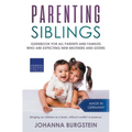 Parenting Siblings: Guidebook for all Parents and Families who are Expecting new Brothers and Sisters - Bringing up Children as a Team, Wi