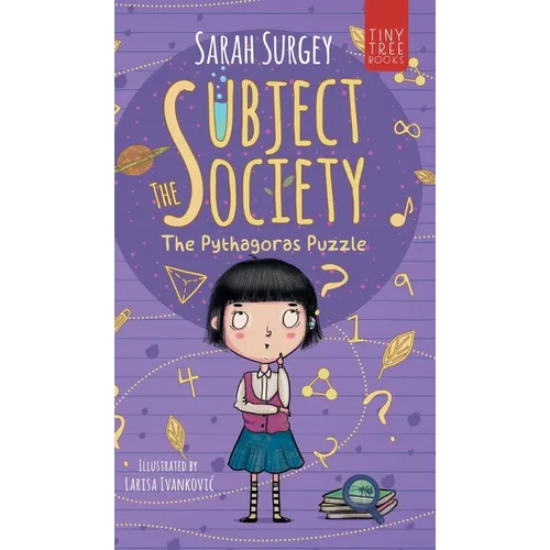The Subject Society - The Pythagoras Puzzle: A STEM, Arts and Friendship Mystery for Young Readers