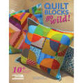 Quilt Blocks Go Wild!: 10+ Fun and Funky Projects