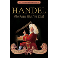 Handel, Who Knew What He Liked
