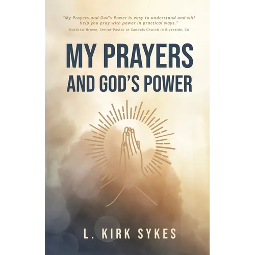 My Prayers and God's Power: Prayers Matter and so Do You