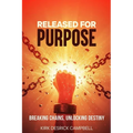 Released for Purpose: Breaking Chains, Unlocking Destiny