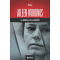 Aileen Wuornos, la doncella de la muerte