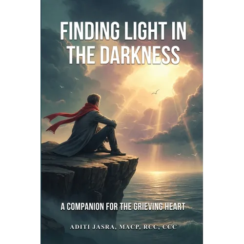 Finding Light in the Darkness: A Companion for the Grieving Heart