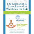 The Relaxation and Stress Reduction Workbook for Kids: Help for Children to Cope with Stress, Anxiety, and Transitions