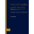 Het (On)Mogelijke Spel in de Zorg: Omgaan Met de Complexiteit