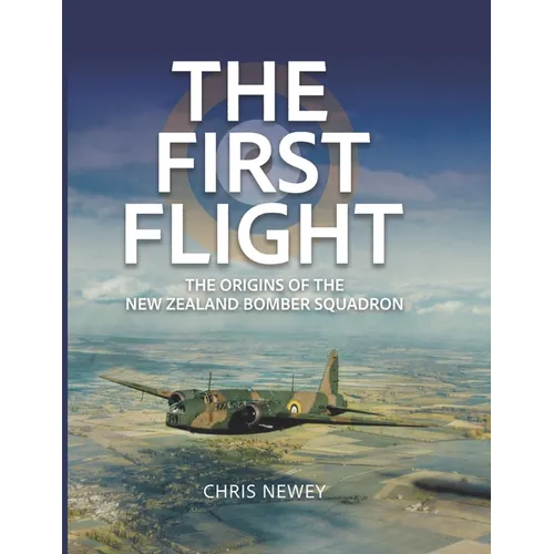 The First Flight: The Origins of the New Zealand Bomber Squadron