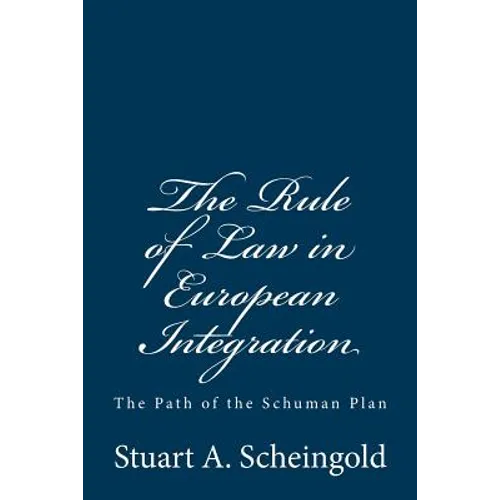 The Rule of Law in European Integration: The Path of the Schuman Plan