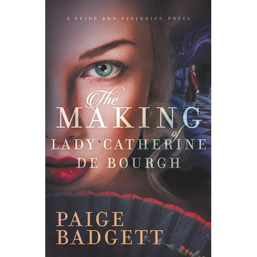 The Making of Lady Catherine de Bourgh