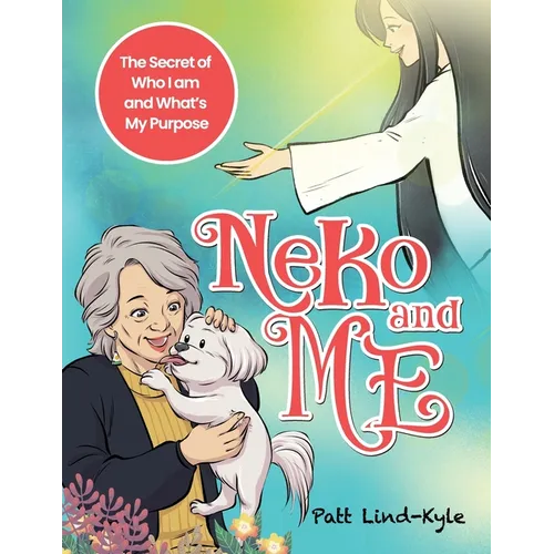 Neko and Me: The Secret of Who I am and What's My Purpose
