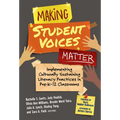 Making Student Voices Matter: Implementing Culturally Sustaining Literacy Practices in Pre-K-12 Classrooms