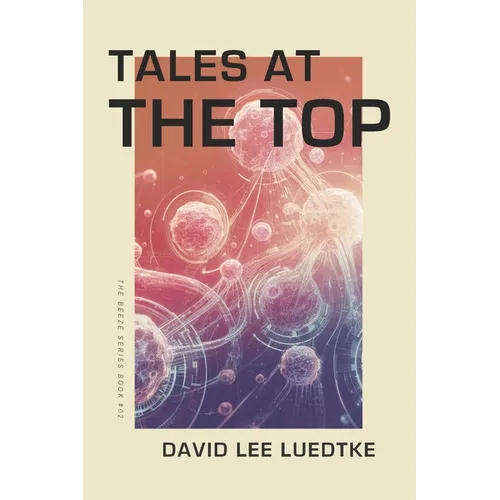 Tales at the Top: The Beeze Series Book #02
