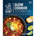 The Stay-At-Home Chef Slow Cooker Cookbook: 120 Restaurant-Quality Recipes You Can Easily Make at Home