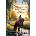 Summer at Willowcreek Stables ( A healing horse story; show jumping fiction): A Willowcreek Novel of Horses, Hope, and Quiet Strength