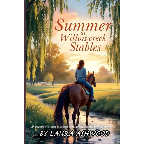 Summer at Willowcreek Stables ( A healing horse story; show jumping fiction): A Willowcreek Novel of Horses, Hope, and Quiet Strength