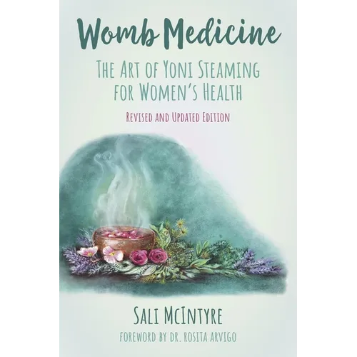 Womb Medicine: The Art of Yoni Steaming for Women's Health