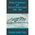 Mutiny of the Bounty and Story of Pitcairn Island 1790 - 1894