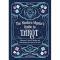 The Modern Mystic's Guide to Tarot: A Beginner's Guide to Reading and Understanding the Cards of the Tarot