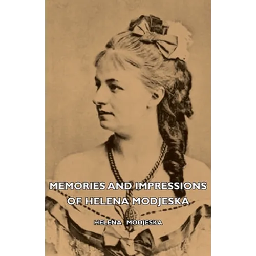 Memories And Impressions Of Helena Modjeska