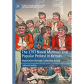 The 1797 Naval Mutinies and Popular Protest in Britain: Negotiation Through Collective Action